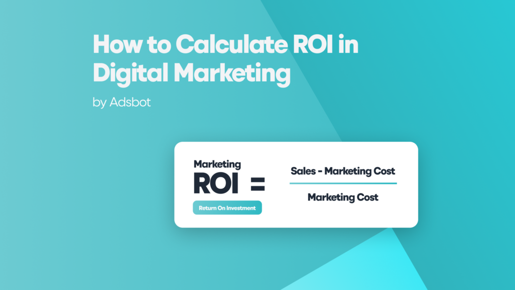 How To Calculate ROI in Digital Marketing - Adsbot