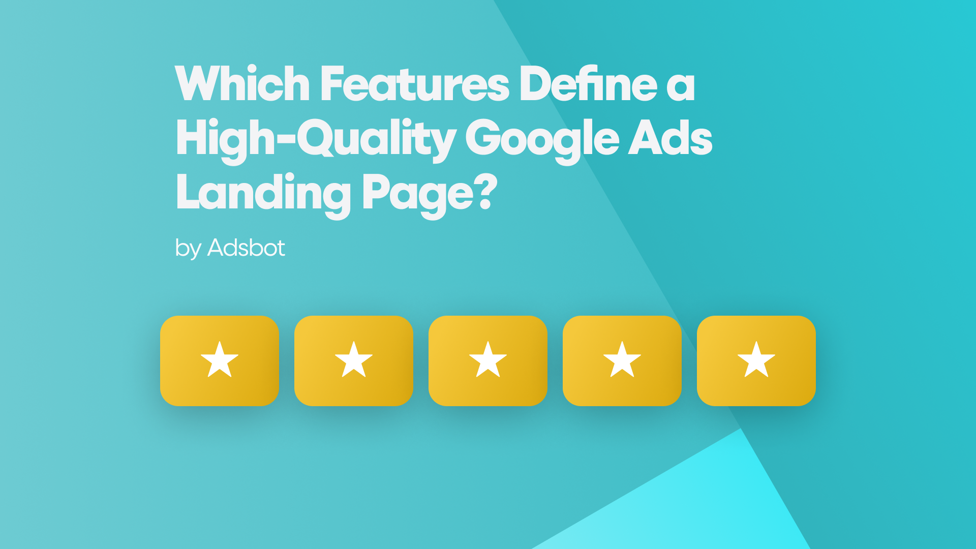 Which Features Define a High-Quality Google Ads Landing Page?