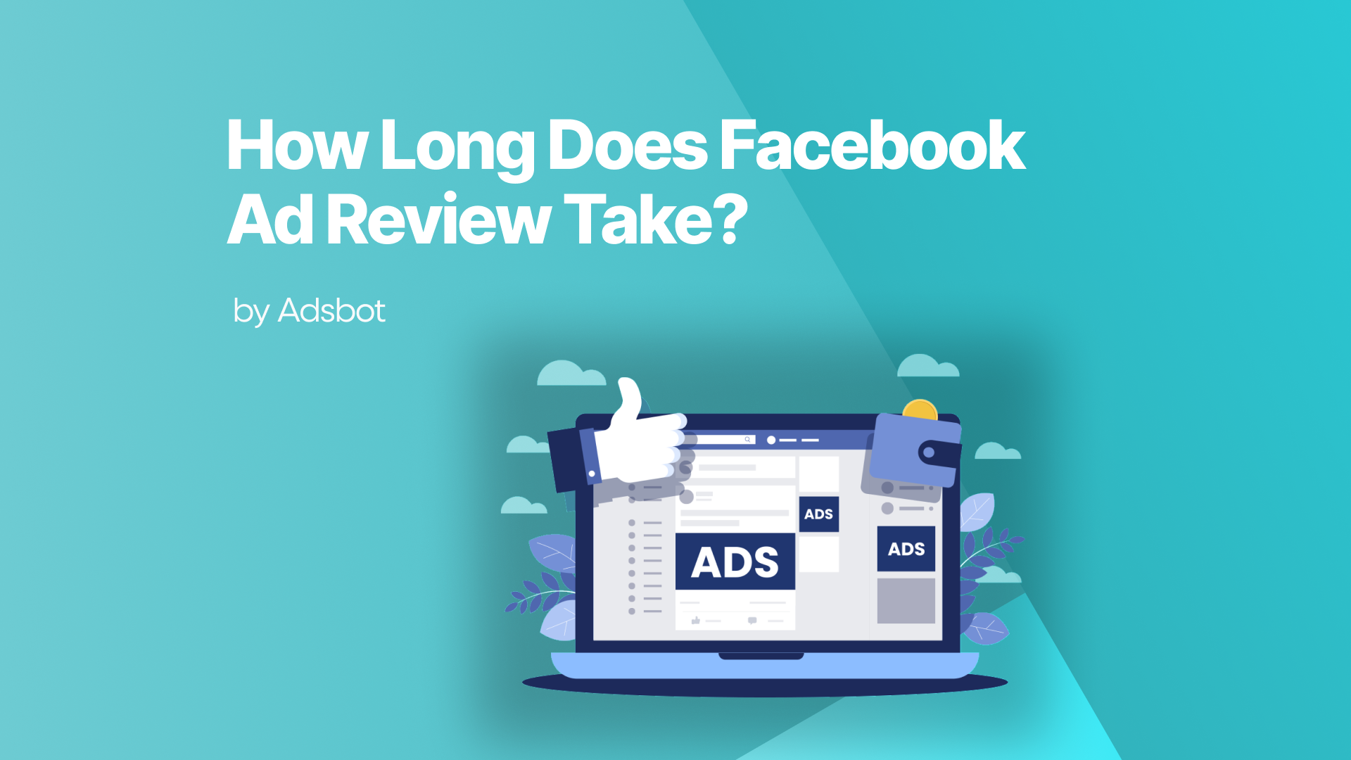 How Long Does Facebook Ad Review Take