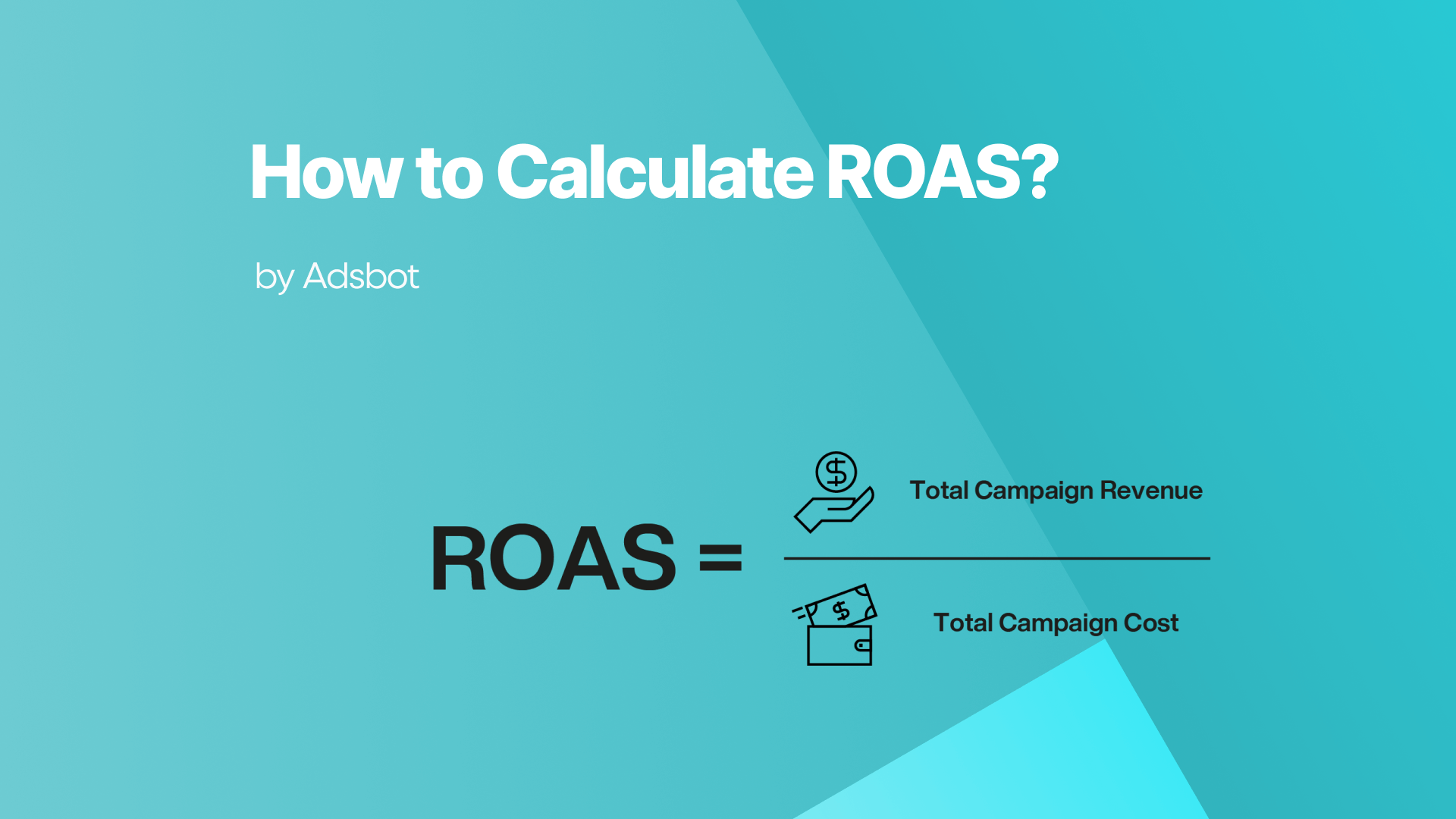 How To Calculate ROAS - Adsbot