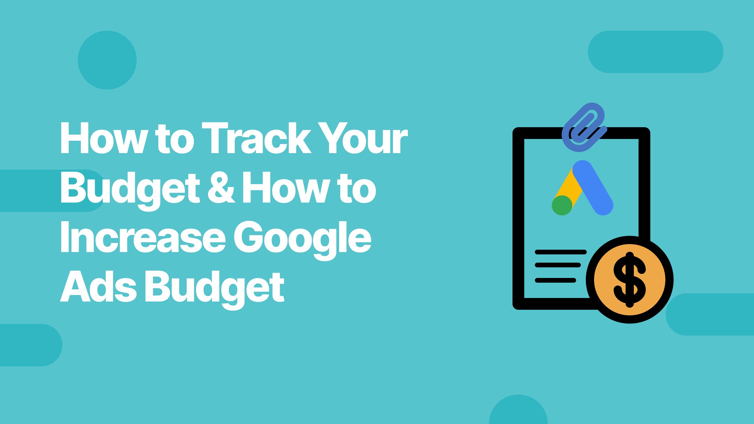 How to Track Your Budget & How to Increase Google Ads Budget