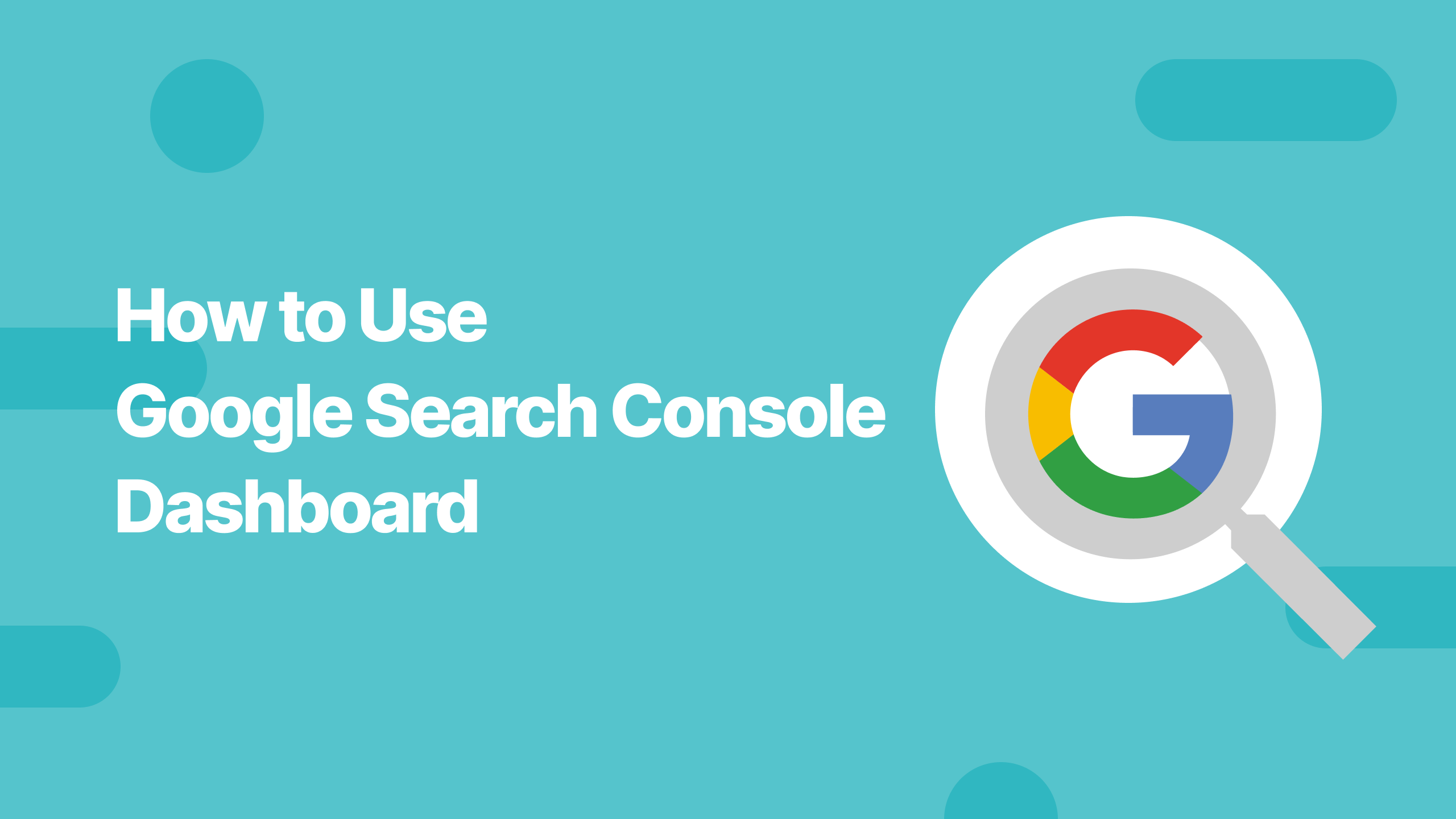 How to Use Google Search Console Dashboard